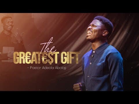 THE GREATEST GIFT | PASTOR ADEOLA ABOLAJI | RCCG Living Seed Church Omole #DivineProvidence #rccg