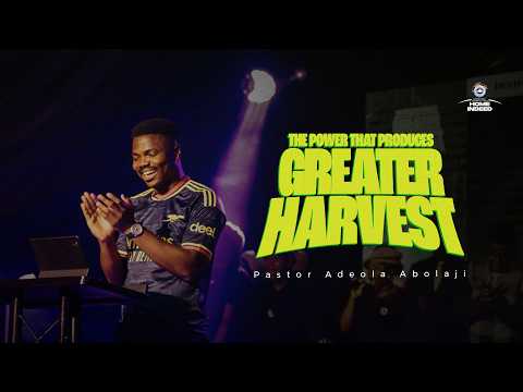 THE POWER THAT PRODUCES GREATER HARVEST | Pastor Adeola Abolaji | RCCG Living Seed Church Omole